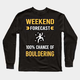 Weekend Forecast Bouldering Rock Climbing Long Sleeve T-Shirt